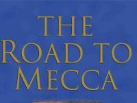 The Road to Makkah: A Spiritual Journey of Muhammad Asad
